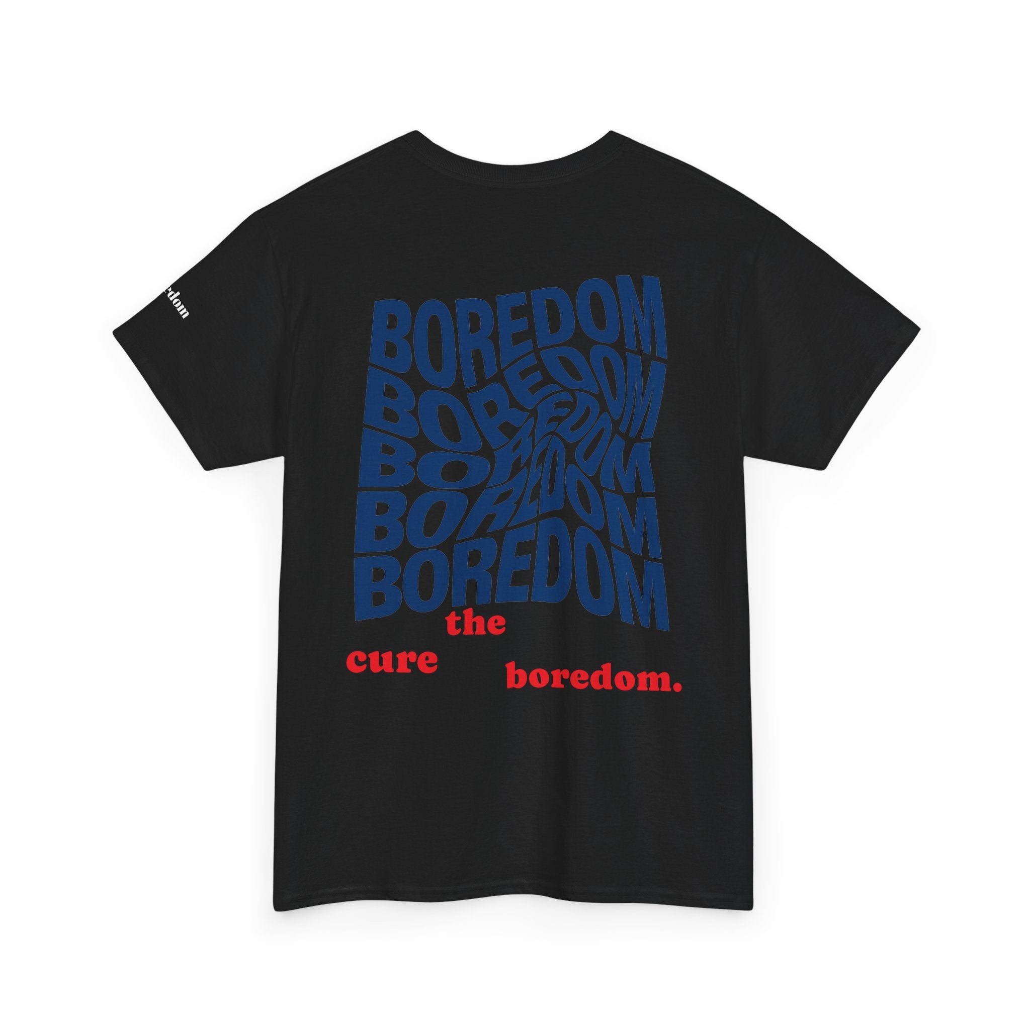 Cure The Boredom T-shirt